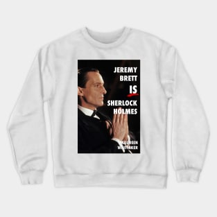 Jeremy Brett IS Sherlock Holmes Crewneck Sweatshirt